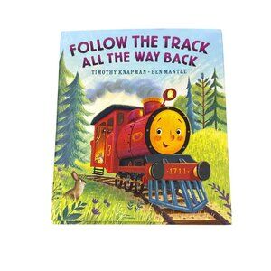 Follow The Track All The Way Back Hardcover Children's Book By Timothy Knapman &